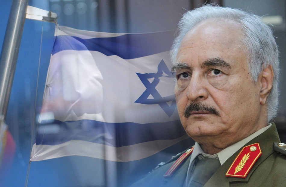 بعد هزائمه الأخيرة .. الانقلابي حفتر يلجأ لإسرائيل ويطلب دعمها ضد أبناء ليبيا